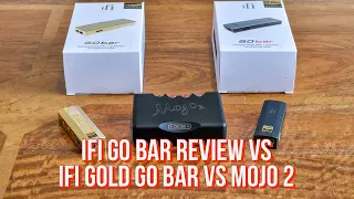 iFi Go Bar review vs iFi Gold Go Bar vs Chord Mojo 2