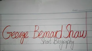 George Bernard Shaw (short biography)full name, date of birth, work etc