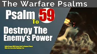 Psalm 59: Destroy The Enemy's Power | A Plea For Deliverance From Enemies