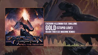 Excision & Illenium - Gold (Stupid Love) (Black Tiger Sex Machine Remix) [Official Audio]