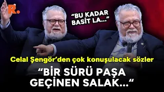 "Bir sürü paşa geçinen salak...“ Celal Şengör’den çok konuşulacak sözler