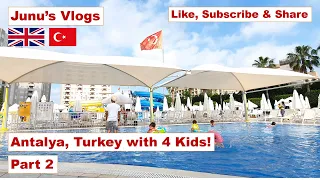 Antalya, Turkey, with 4 Kids! Part 2 - 2023