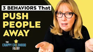 Three CPTSD Behaviors that Push People Away