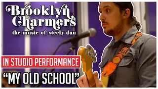 Brooklyn Charmers - My Old School (STEELY DAN COVER) In Studio Performance