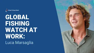 Global Fishing Watch at Work: Luca Marsaglia