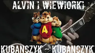 🎧🎵🐿 KUBAŃCZYK - KUBAŃCZYK (ALVIN I WIEWIÓRKI REMIX)🐿🎵🎧