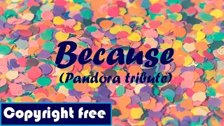 🌀 The Beatles - Because (Pandhora tribute)[No Copyright Music]