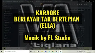 KARAOKE, BERLAYAR TAK BERTEPIAN (ELLA) || Musik by FL Studio [[Valliqlana Musik]]