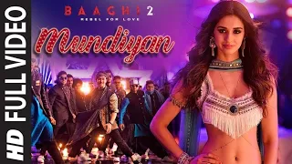 Full Video: Mundiyan Song | Baaghi 2Tiger Shroff| Disha Patani |Ahmed K|Sajid N Navraj, Palak