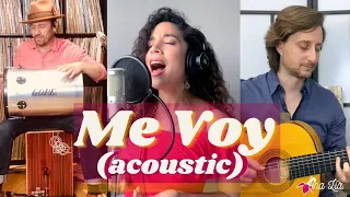 Me Voy (acoustic) - Ana Lía ft. Benjamin Barrile & Rosendo "Chendy" León