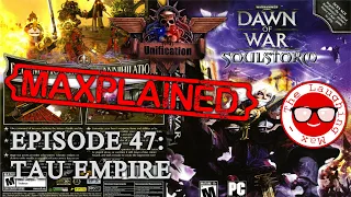 Maxplained: Dawn of War - Unification [v.6.9.25] #47 Tau Empire [Tutorial] [Guide]