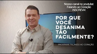 POR QUE VOCê DESANIMA TÃO FACILMENTE? II  | Programa Falando ao Coração | Pr. Welton Lemos.