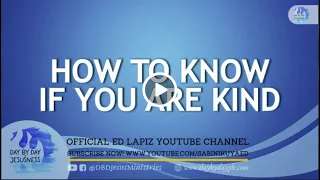 Ed Lapiz - HOW TO KNOW IF YOU ARE KIND  / Latest Video Message (Official YouTube Channel 2022)