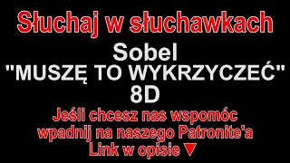 Sobel - "MUSZĘ TO WYKRZYCZEĆ" feat. OKI 8D