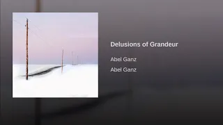 Abel Ganz: Delusions of Grandeur