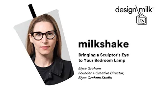 DMTV Milkshake: Elyse Graham on Bringing a Sculptor’s Eye to Your Bedroom Lamp
