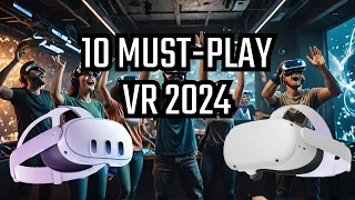 Top 10 Must-Play VR Games Launching in 2024 (Get Hyped!)