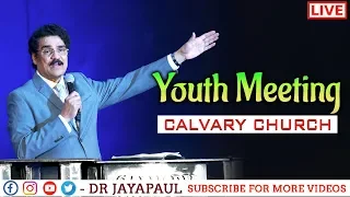 Youth Meeting | Calvary Church - Chennai | 26-01-2019 | Dr Jayapaul