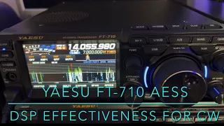 Yaesu FT-710 AESS: DSP Effectiveness for CW (video #16 in this series)