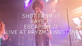 SHOT FROM // RAYE // ESCAPISM // LIVE AT PRYZM, KINGSTON