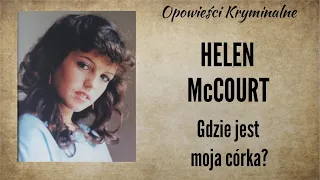 Historia Helen Mccourt || Gdzie jest moja córka? || Opowieści Kryminalne