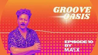 Groove Oasis - Episode 10 by Maex 🪩 Nu Disco House Music Mix