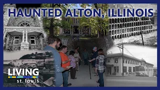 The Most Haunted Small Town in America: Alton Illinois | Living St. Louis