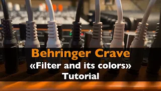 Behringer Crave: Filter and its Colors. Tips and Tricks, Tutorial, Patch ideas.