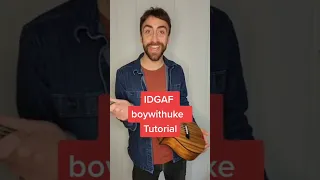 IDGAF boywithuke tutorial