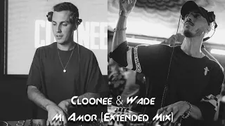 Cloonee & Wade - Mi Amor (Extended Mix)