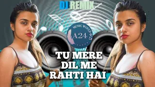 Tu Mere Dil Mein Rahti Hai Dj Remix Hindi Song 2022 Mai Tere Dil Me Rahta Hu