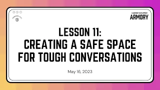 Leadership Development Armory (Lesson 11): Creating a Safe Space for Tough Conversations