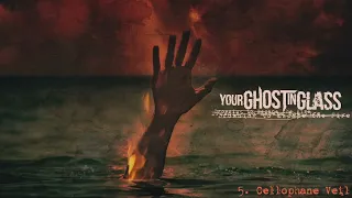 Your Ghost in Glass - Drowning to Escape the Fire (ALBUM STREAM)