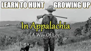 Appalachian Story of Learning how to Hunt growing up in the mountains.