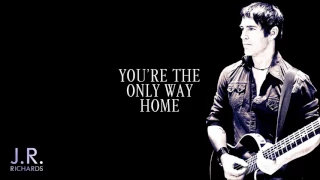 You're the Only Way Home - JR Richards (Official)