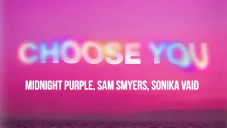 Midnight Purple & Sam Smyers - Choose You (feat. Sonika Vaid) [Official Lyric Video]