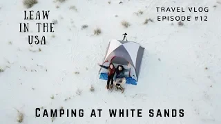 Camping at White Sands National Monument NM - Gypsum Natural Wonder -  LeAw in the USA //Ep.12