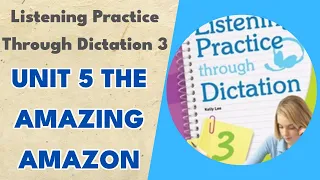 Unit 5 The Amazing Amazon - Listening Practice Through Dictation 3