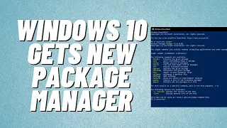 Windows 10 Gets NEW Package Manager