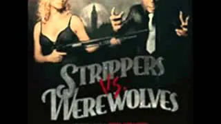 Strippers vs Werewolves soundtrack Neil Chaney