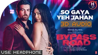 So Gaya Yeh Jahan | 3d Aduio | Jubin Nautiyal, Nitin M,Saloni | Bypass Road |