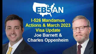 Full Webinar: I-526 Mandamus Actions & March 2023 Visa Update (Joe Barnett & Charles Oppenheim)