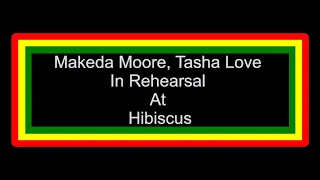 Makeda Moore, Tasha Love In Rehearsal At Hibiscus • Inspiration • Meditation • Relaxation
