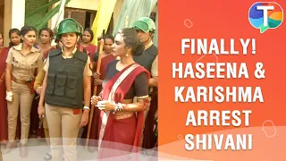 Haseena Malik and Karishma Singh are finally SUCCESSFUL in arresting Shivani | Maddam Sir update