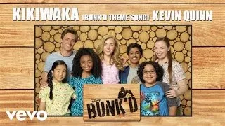 Kevin Quinn - Kikiwaka (Bunk'd Theme Song) (From "Bunk'd" (Audio Only))