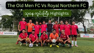 The Old Men FC Vs Royal Northern FC Football highlights