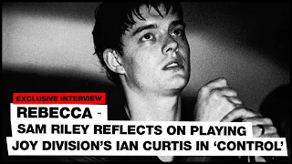 Sam Riley reflects on playing Joy Division's Ian Curtis in 'Control'