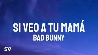 Bad Bunny - Si Veo a Tu Mamá (Letra/Lyrics) YHLQMDLG