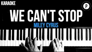 Miley Cyrus - We Can't Stop Karaoke SLOWER Piano Acoustic Instrumental Cover Lyrics