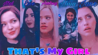 「That's My Girl」// All Girls (Descendants 1,2 & 3) //                #mal #evie #audrey #uma  #jane